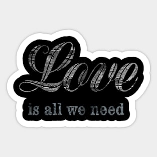 Love Is All We Need vintage design Sticker